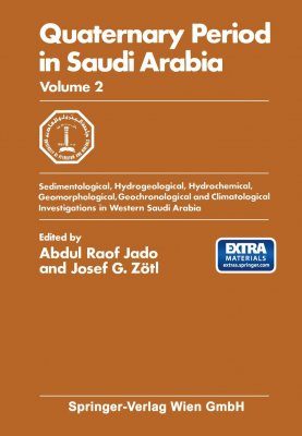 Quaternary Period in Saudi Arabia, Volume 2: Sedimentological, Hydrogeological, Hydrochemical, Geomorphological, Geochronological and Climatological Investigations in Western Saudi Arabia