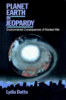 Planet Earth in Jeopardy: Environmental Consequences of Nuclear War