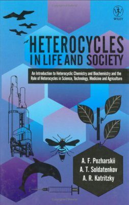 Heterocycles in Life and Society: An Introduction to Heterocyclic Chemistry and Biochemistry and the Role of Heterocycles in Science,