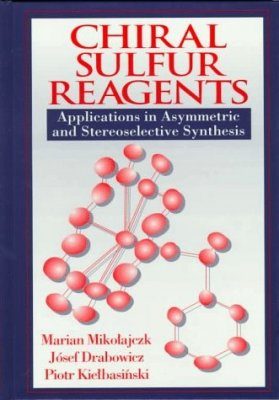 Chiral Sulphur Reagents: Applications in Asymmetric and Stereoselective Synthesis
