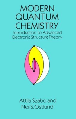 Modern Quantum Chemistry: Introduction to Advanced Electronic Structure Theory