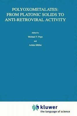 Polyoxometalates: From Platonic Solids to Anti-Retroviral Activity