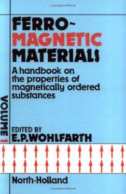 Ferromagnetic Materials: A Handbook on the Properties of Magnetically Ordered Substances, Volume 1