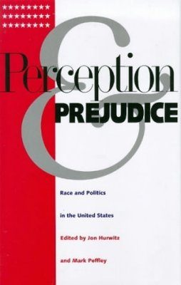 Perception and Prejudice: Race and Politics in the United States