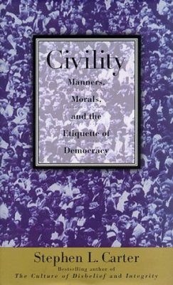 Civility: Manners, Morals and the Etiquette of Democracy
