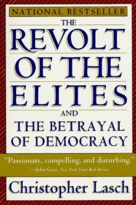The Revolt of the Elites and the Betrayal of Democracy