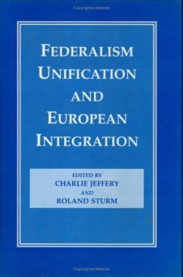 Federalism, Unification and European Integration