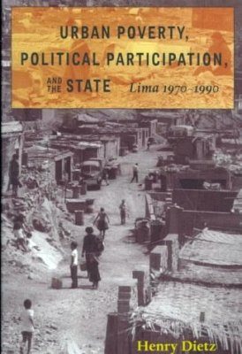 Urban Poverty, Political Participation, & the State: Lima, 1970-1990
