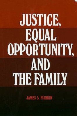 Justice, Equal Opportunity and the Family
