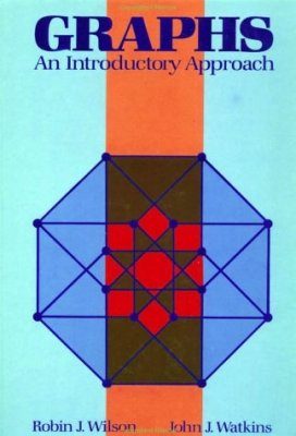 Graphs: An Introductory Approach - A First Course in Discrete Mathematics