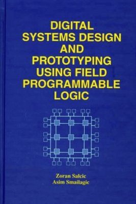 Digital Systems Design and Prototyping Using Field Programmable Logic