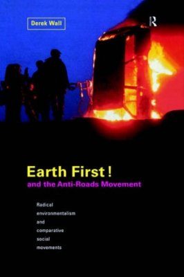 Earth First! and the Anti-Roads Movement