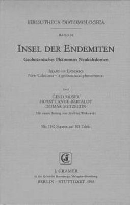 Bibliotheca Diatomologica, Volume 38: Insel der Endemiten: Geobotanisches Phanomen Neukaledonien