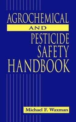 Agrochemical and Pesticide Safety Handbook