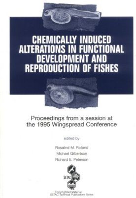 Chemically Induced Alterations in Functional Development and Reproduction of Fishes