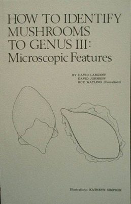 How to Identify Mushrooms to Genera III: Microscopic Features