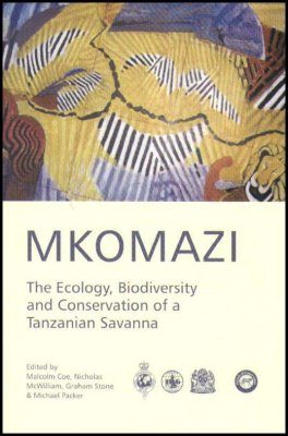 Mkomazi: The Ecology, Biodiversity and Conservation of a Tanzanian Savanna