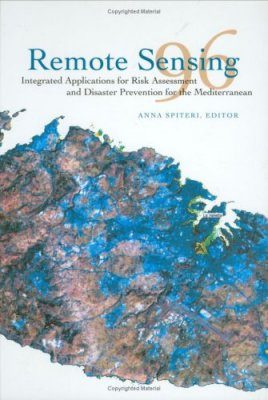 Remote Sensing '96-Integrated Applications for Risk Assessment and Disaster Prevention for the Mediterranean