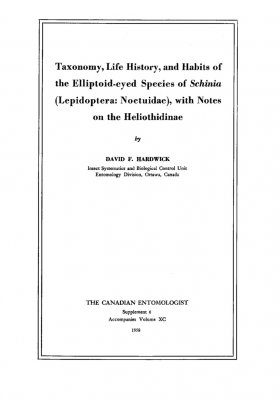 Taxonomy, Life History, and Habits of the Elliptoid-Eyed Species of Schinia (Lepidoptera:Noctuidae), with notes on the Heliothidinae