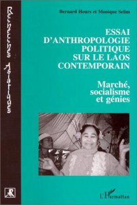 Essai d'Anthropologie Politique sur le Laos Contemporain: Marche, Socialisme et Genies