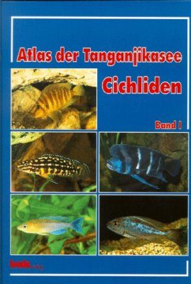 Atlas der Tanganjikasee Cichliden: Band 1