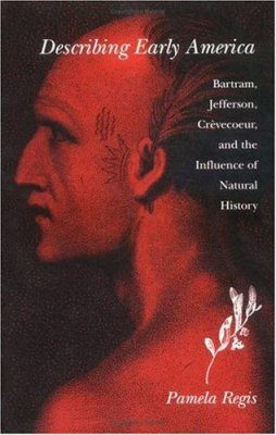 Describing Early America: Bartram, Jefferson, Crèvecoeur, and the Influence of Natural History