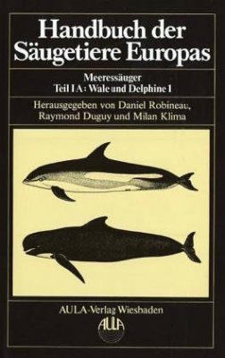 Handbuch der Säugetiere Europas, Band 6/1A: Meeressauger, Teil 1 A: Wale und Delphine 1