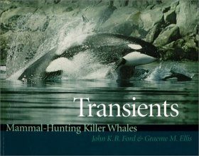 Transients: Mammal Hunting Killer Whales of British Columbia, Washington and Southeastern Alaska