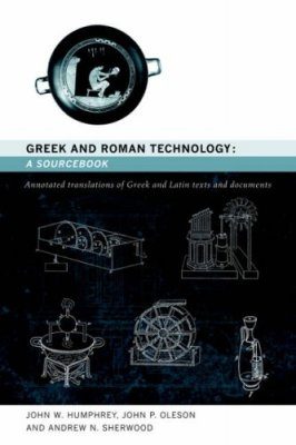 Greek and Roman Technology: A Sourcebook