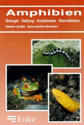 Amphibien: Biologie, Haltung, Krankheiten, Bioindikation
