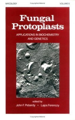 Fungal Protoplasts: Applications in Biochemistry and Genetics
