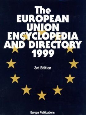 The European Union Encyclopedia and Directory 1999
