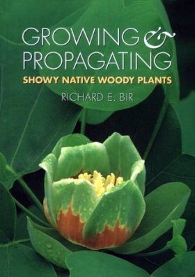 Growing and Propagating Showy Native Woody Plants