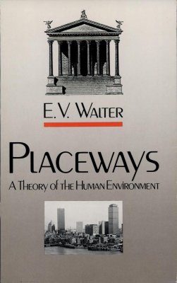 Placeways: A Theory of the Human Environment