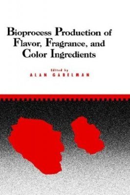 Bioprocess Production of Flavor, Fragrance and Color Ingredients