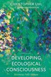 Developing Ecological Consciousness