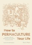 How to Permaculture Your Life