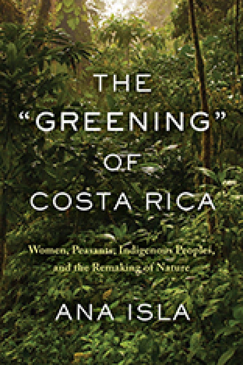 The Greening Of Costa Rica Nhbs Academic Professional Books