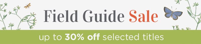 Field Guide Sale up tp 30% off selected titles