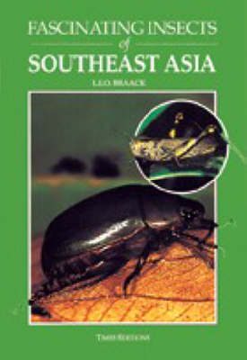 Fascinating Insects Of Southeast Asia Leo Braack Nhbs