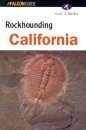 Rockhounding California (Rockhound's Guide Series)