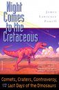 Night Comes to the Cretaceous: Dinosaur Extinction and the Transformation of Modern Geology