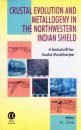 Crustal Evolution and Metallogeny in the Northwestern Indian Shield