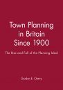 Town Planning in Britain Since 1900