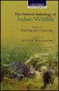 The Oxford Anthology of Indian Wildlife, Volume 2: Watching and Conservation