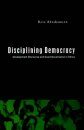 Disciplining Democracy: Development Discourse and Good Governance in Africa