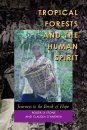 Tropical Forests and the Human Spirit
