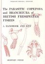 The Parasitic Copepoda and Branchiura of the British Freshwater Fishes