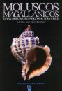 Moluscos Magallanicos: Guia de los Moluscos de la Patagonia y del Sur de Chile [Magellanic Mollusks: Guide to the Mollusks of Patagonia and Southern Chile]