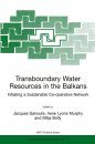 Transboundary Water Resources in the Balkans: Initiating a Sustainable Regional Co-Operative Network